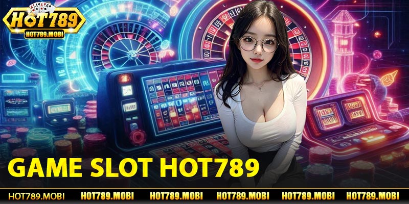 Game slot hot789 Sân Chơi Chuyên Nghiệp