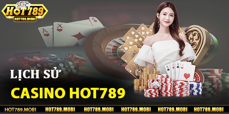 Lịch sử phát triển của casino Hot789