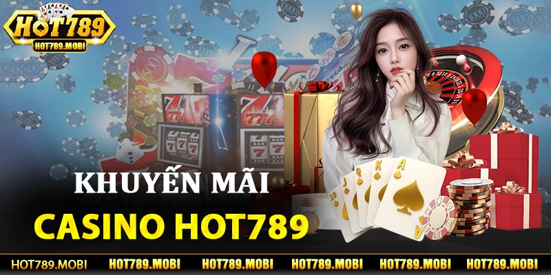 Casino Hot789 cung cấp đa dạng khuyến mãi