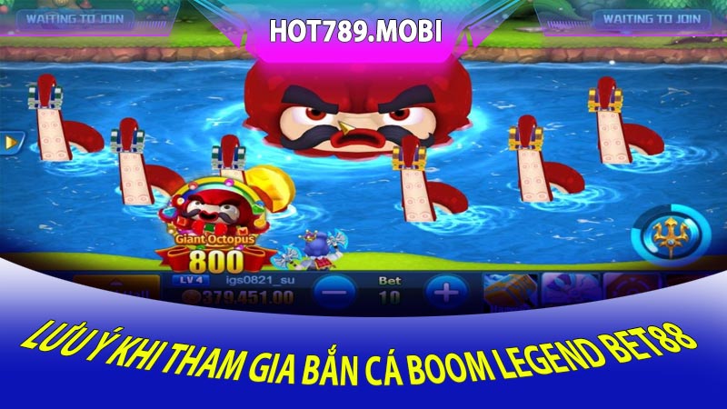 Lưu ý khi tham gia Bắn cá Boom Legend Bet88